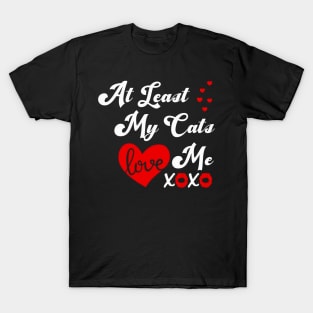 At Least My Cat Loves Me T-Shirt